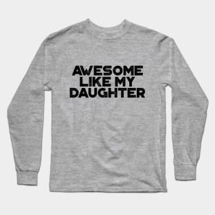 Awesome Like My Daughter Funny Vintage Retro Long Sleeve T-Shirt